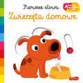 Zwierzęta domowe. Pierwsze słowa. Akademia mądrego dziecka